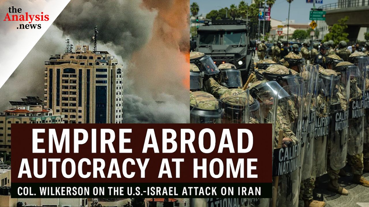 Empire Abroad, Autocracy at Home: Col. Wilkerson on the U.S.-Israel Attack on Iran